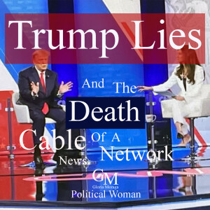 Trump Lies - And the Death of a Cable Network