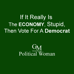 If It Really Is The Economy, Stupid, Then Vote For A Democrat