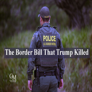 ANOTHER LOOK AT THE BORDER BILL THAT TRUMP KILLED - Because Harris Says she will Sign It!