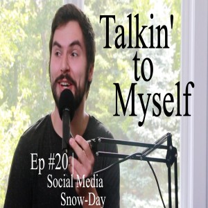 Talkin' to Myself #20 | Social Media Snow-Day