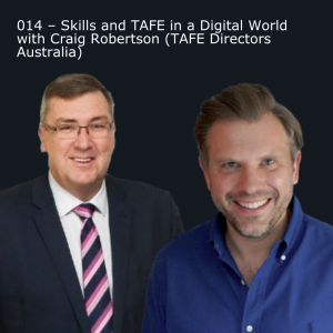 S1E14 – Skills and TAFE in a Digital World with Craig Robertson (TAFE Directors Australia)