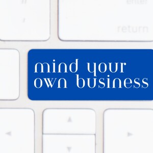 Mind Your Own Business