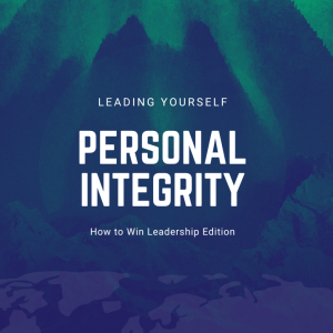 Episode 247: Leading Yourself Part 5 Personal Integrity