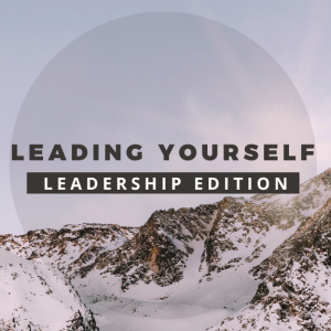 Episode 239: Leading Yourself Part 1