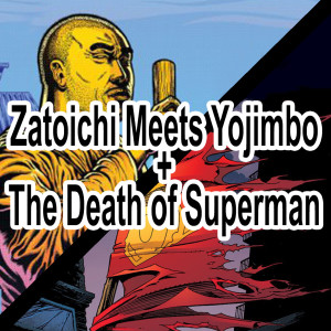 006. Zatoichi Meets Yojimbo + The Death of Superman