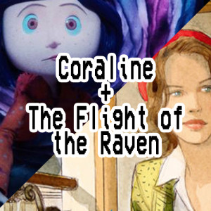 020. Coraline + Flight of the Raven