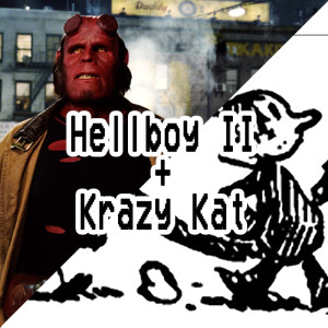 013. Hellboy 2 + Krazy Kat