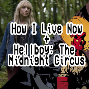 015. Hellboy: The Midnight Circus + How I Live Now