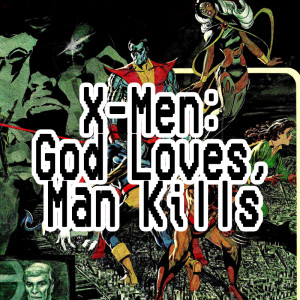 038. X-Men: God Loves, Man Kills