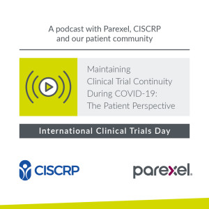 Episode 11: Maintaining Clinical Trial Continuity During COVID-19: The Patient Perspective