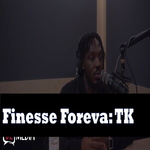 Finesse Foreva TK: How To Not Get Scammed By A Label, Working W/ Russ Millions, Blackballing + More