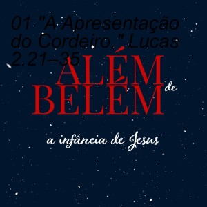 Além de Belém: 03 ”Desaparecido!” Lc 2.41–51