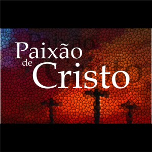 Série Paixão de Cristo: 10 "Surpresa!" – João 20.1–18