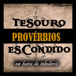 Série Provérbios: 03 ”Andando como Sábio num Mundo de Tolos,” 1.7