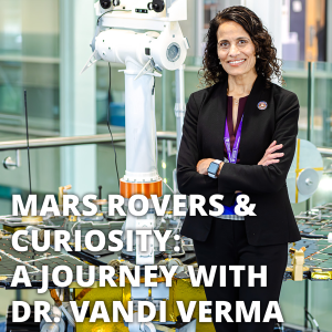 Mars Rovers & Curiosity: A Journey with Dr. Vandi Verma