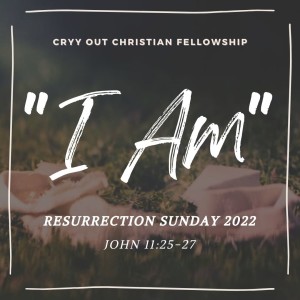 I Am - Resurrection Sunday 2022