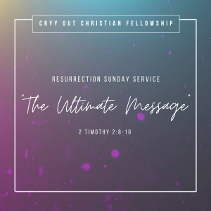 The Ultimate Message - Resurrection Sunday 2020