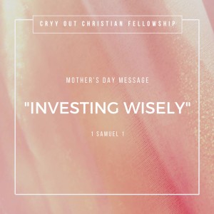 Investing Wisely - Mother's Day Message