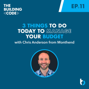 Three Things to Do Today to Manage Your Budget: Chris Anderson from Monthend | Episode 11
