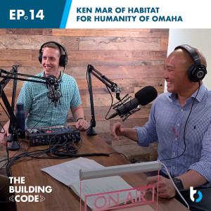 Habitat for Humanity of Omaha: Ken Mar | Episode 14