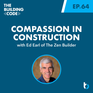 Compassion in Construction with Ed Earl | Episode 64