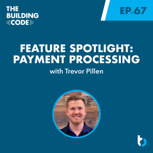 Feature Spotlight: Payment Processing with Trevor Pillen | Episode 67