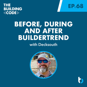 Before, during and after Buildertrend with Decksouth | Episode 68