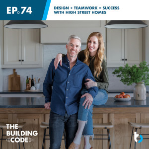 Design + Teamwork = Success with High Street Homes | Episode 74