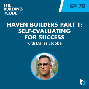 Haven Builders Part 1: Self-evaluating for success with Dallas Stobbe | Episode 78