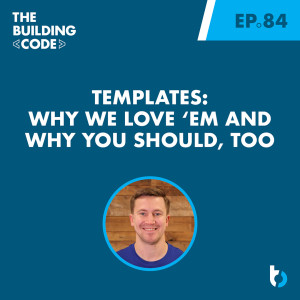 Templates: Why we love ‘em and why you should, too | Episode 84