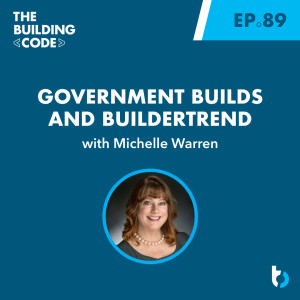 Government builds and Buildertrend with Michelle Warren | Episode 89