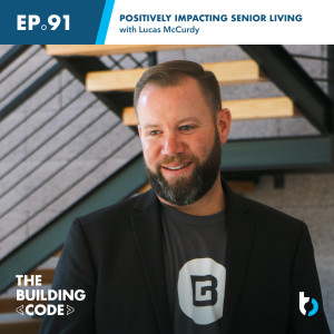 Positively impacting senior living with Lucas McCurdy | Episode 91