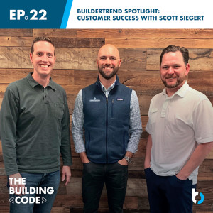 Buildertrend Spotlight: Customer Success with Scott Siegert | Episode 22