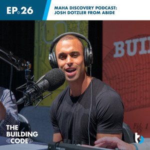 Live from Maha Discovery Podcast: Josh Dotzler from Abide | Episode 26