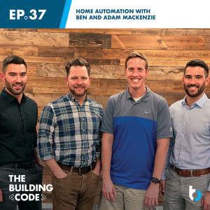 Home Automation with Ben and Adam MacKenzie | Episode 37