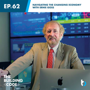 Navigating the Changing Economy with Ernie Goss | Episode 62