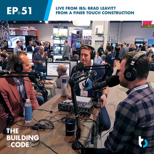 LIVE FROM IBS with Brad Leavitt: A Finer Touch Construction | Episode 51