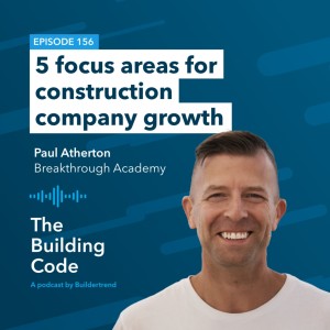 5 focus areas for construction company growth with Paul Atherton