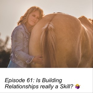 Episode 61: Is Building Relationships really a Skill? 🤷‍♀️