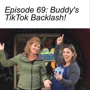 Episode 69: Buddy’s TikTok Backlash!