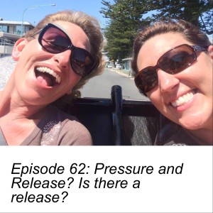 Episode 62: Pressure and Release? Is there a release?