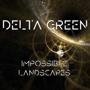 Delta Green: Impossible Landscapes Part 1 (Actual Play Teaser)