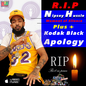 Nipsey Hussel R.i.p : Moment of silence / Kodak Blacks Apology