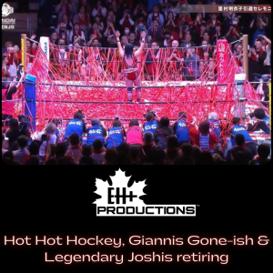 Hot Hot Hockey, Giannis Gone-ish & Legendary Joshis retiring