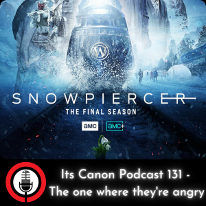 Its Canon Podcast 131 - The one where they're angry