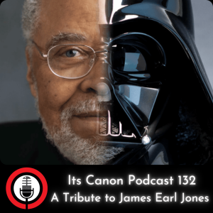 Its Canon Podcast - A tribute to James Earl Jones