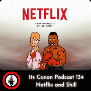 iT’s Canon Podcast 134 - Netflix and Shill