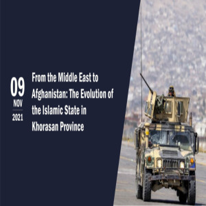 From the Middle East to Afghanistan: The Evolution of the Islamic State in Khorasan Province