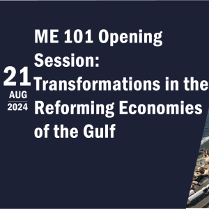 ME 101 Opening Session: Transformations in the Reforming Economies of the Gulf