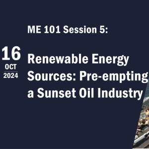 ME 101 Session 5: Renewable Energy Sources: Pre-empting a Sunset Oil Industry